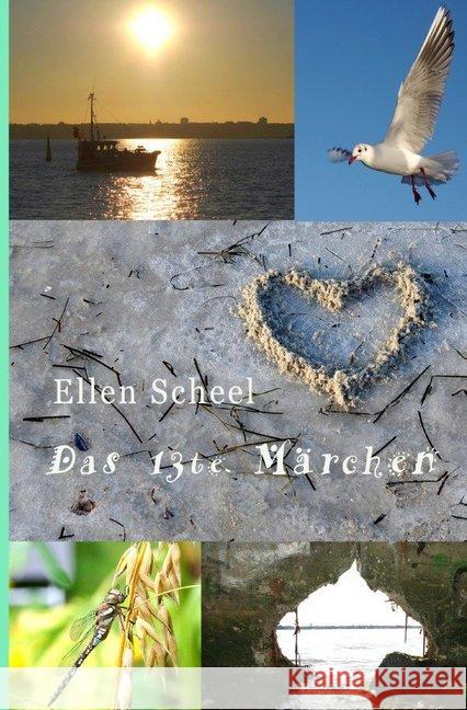 Das 13te Märchen : Moderne Märchen zwischen Phantasie, Legende und Wirklichkeit Scheel, Ellen 9783746778990