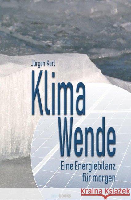 Klimawende : Eine Energiebilanz für morgen Karl, Jürgen 9783746782102