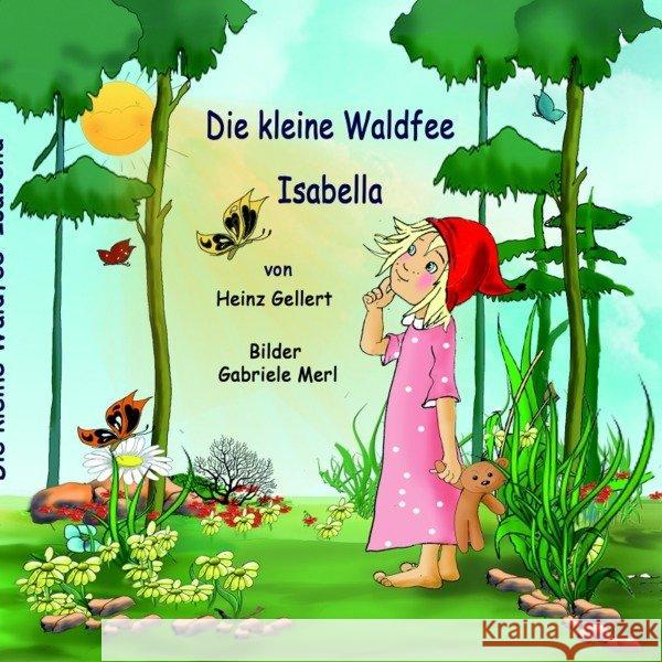 Die kleine Waldfee Isabella Gellert, Heinz 9783746782850 epubli