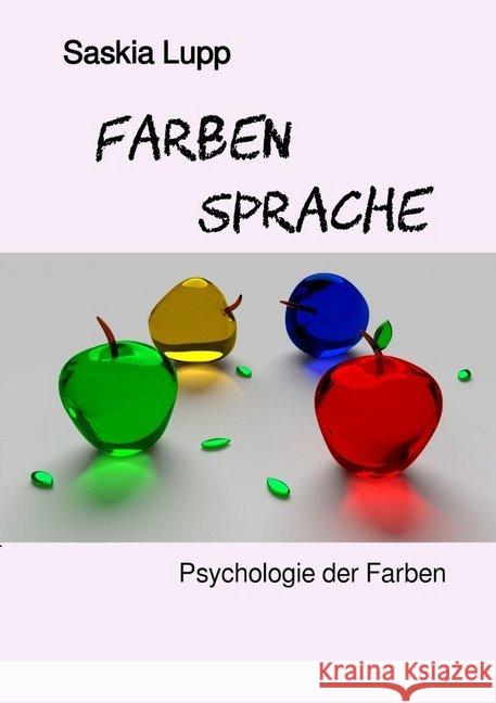 Farben Sprache : Psychologie der Farben Lupp, Saskia 9783746783321