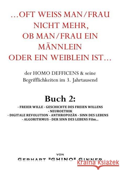 ...oft weiß man/frau mehr, ob man/frau ein Männlein oder ein Weiblein ist... Buch 2 : der HOMO DEFFICENS & seine Begrifflichkeiten im 3. Jahrtausend Buch 2: ginner, gerhart 9783746784588 epubli