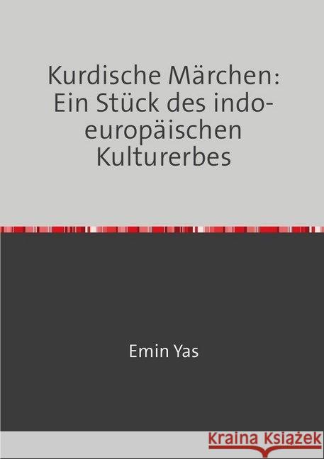 Kurdische Märchen: Ein Stück des indo-europäischen Kulturerbes Yas, Emin 9783746784656