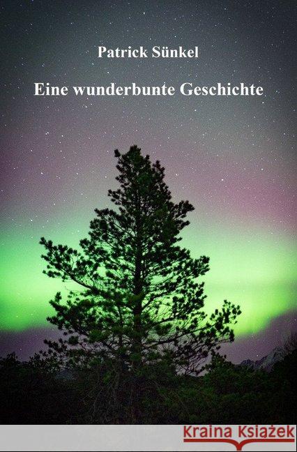 Eine wunderbunte Geschichte Sünkel, Patrick 9783746785349