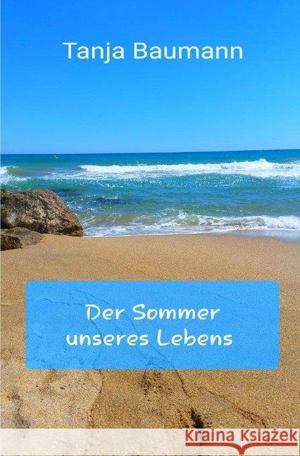 Der Sommer unseres Lebens Baumann, Tanja 9783746785660