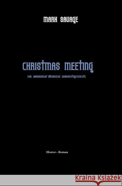 Christmas Meeting : Eine harmonisch dämonische Weihnachtsgeschichte Savage, Mark 9783746786759