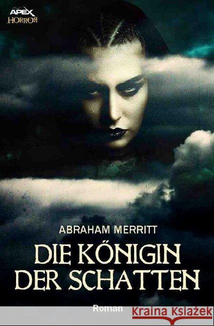 DIE KÖNIGIN DER SCHATTEN : Der Horror-Klassiker Merritt, Abraham 9783746787121 epubli