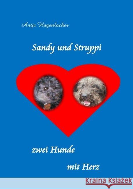 Sandy und Struppi - zwei Hunde mit Herz Hagenlocher, Antje 9783746787145