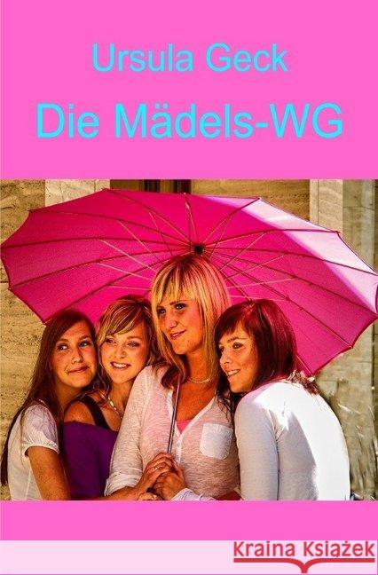 Die Mädels-WG Geck, Ursula 9783746787237 epubli