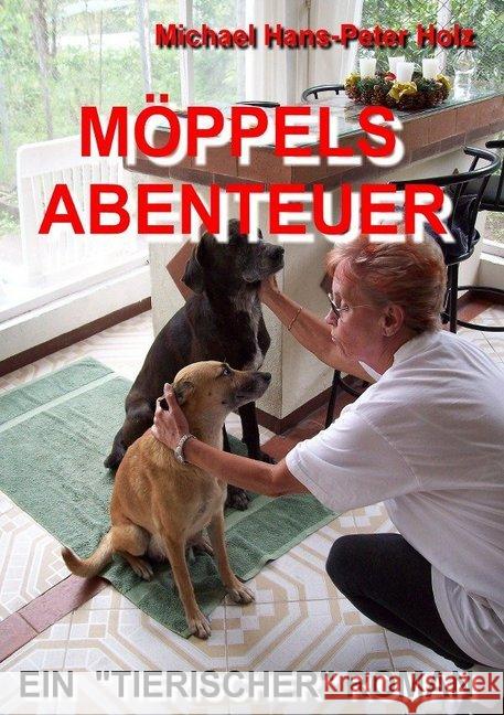 Möppel : Die Geschichte eines ungewöhnlichen Hundes Holz, Dr. Michael. 9783746788906 epubli