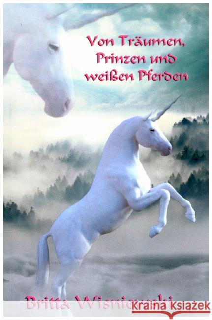 Von Träumen, Prinzen und weißen Pferden Wisniewski, Britta 9783746789378 epubli