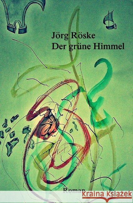 Der grüne Himmel Röske, Jörg 9783746789408 epubli