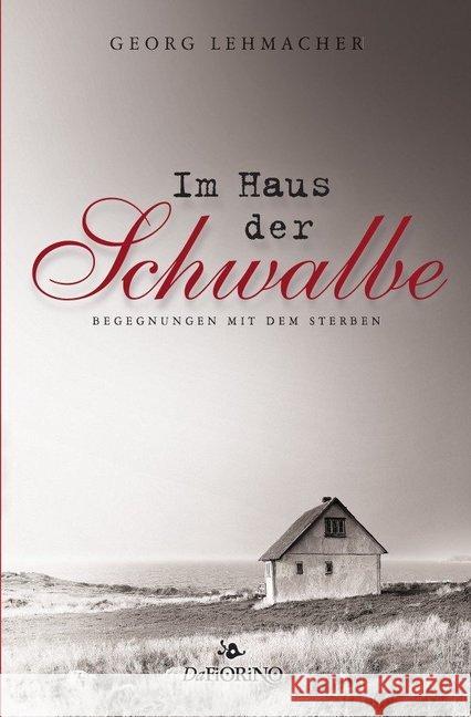 Im Haus der Schwalbe : Begegnungen mit dem Sterben Lehmacher, Georg 9783746789613