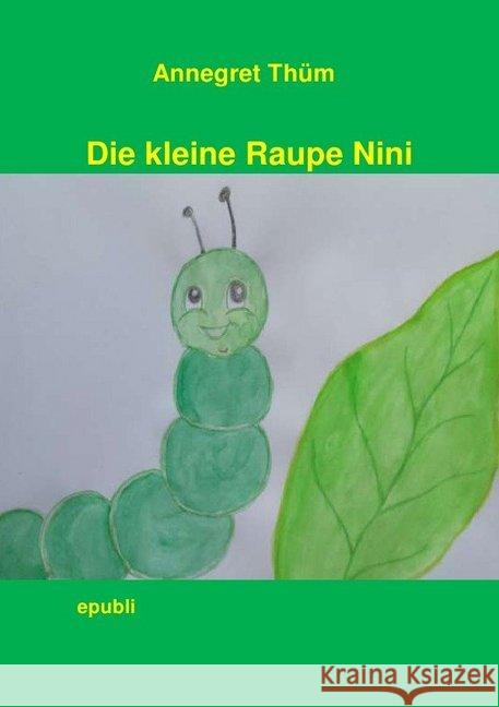 Die kleine Raupe Nini Thüm, Annegret 9783746789842
