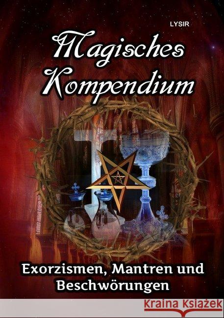 Magisches Kompendium - Exorzismen, Mantren und Beschwörungen Lysir, Frater 9783746790169