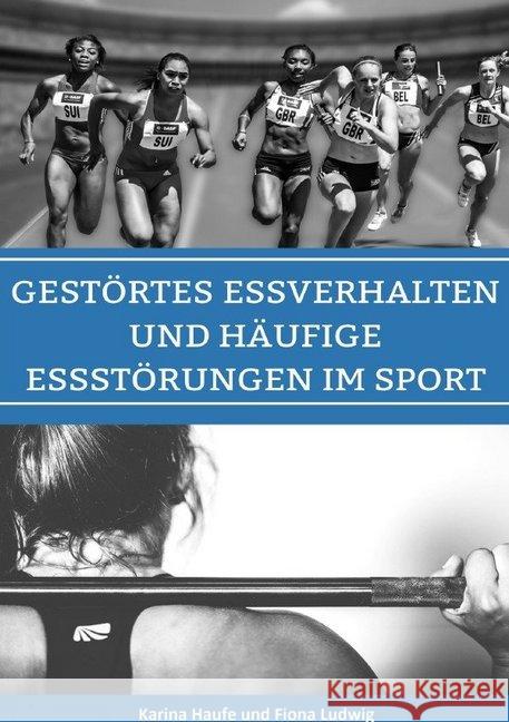 Gestörtes Essverhalten und häufige Essstörungen im Sport Haufe, Karina 9783746794631 epubli