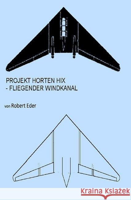 Projekt Horten HIX : fliegender Windkanal Eder, Robert 9783746796239