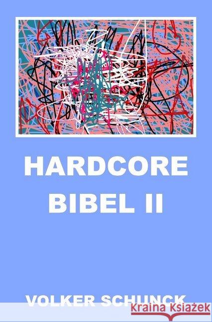 Hardcore Bibel II Schunck, Volker 9783746796253