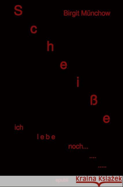 Scheiße ich lebe noch... Münchow, Birgit 9783746796383