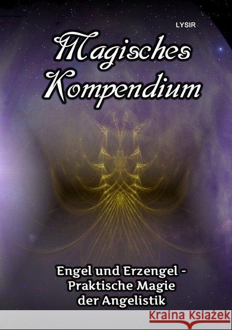 Magisches Kompendium - Engel und Erzengel - Praktische Magie der Angelistik Lysir, Frater 9783746796598