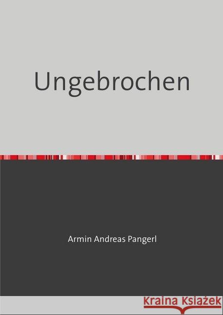 Ungebrochen Pangerl, Armin 9783746796796