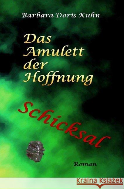 Das Amulett der Hoffnung : Schicksal Kuhn, Barbara Doris 9783746797861