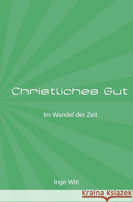 Christliches Gut im Wandel der Zeit Witt, Inge 9783746798905