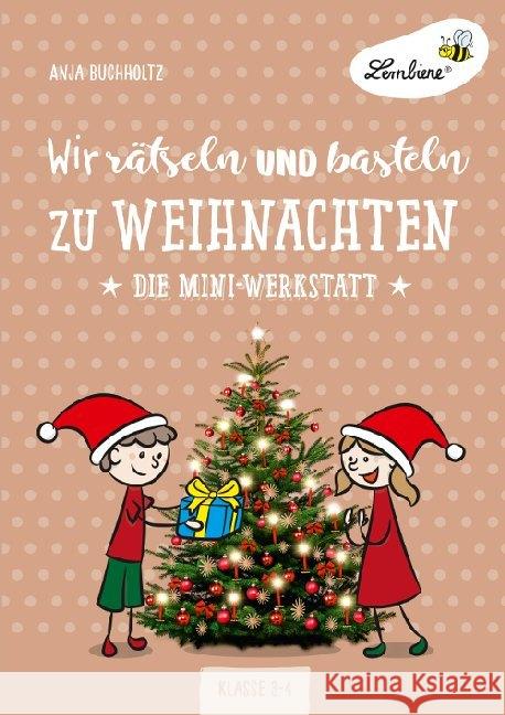 Wir rätseln und basteln zu Weihnachten : Die Mini-Werkstatt. Klasse 3-4. Kopiervorlagen Buchholtz, Anja 9783746806020 Lernbiene Verlag