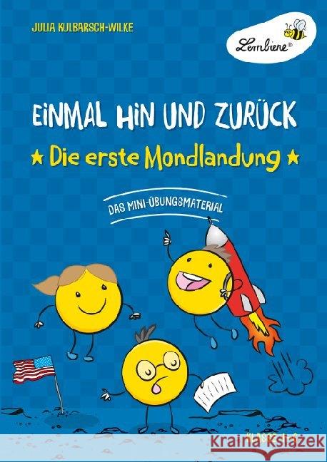 Einmal hin und zurück: Die erste Mondlandung : Grundschule, Sachunterricht, Klasse 4-6. Kopiervorlagen Kulbarsch-Wilke, Julia 9783746806051