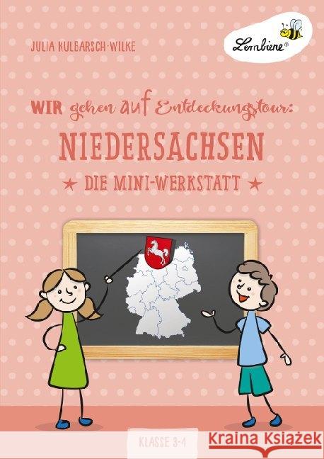 Wir gehen auf Entdeckungstour: Niedersachsen : Grundschule, Sachunterricht, Klasse 3-4. Kopiervorlagen Kulbarsch-Wilke, Julia 9783746806082 Lernbiene Verlag