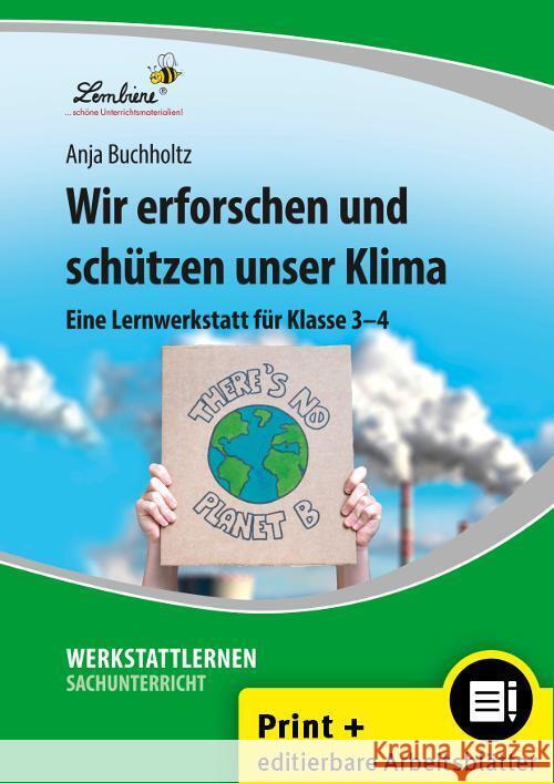 Wir erforschen und schützen unser Klima, m. CD-ROM : Eine Lernwerkstatt für Klasse 3-4. Kopiervorlagen, editierbare Microsoft® Word® Dateien und PDF Buchholtz, Anja 9783746806273 Lernbiene Verlag