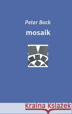 mosaik Peter Bock 9783746900445 Tredition Gmbh