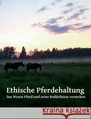 Ethische Pferdehaltung: Das Wesen Pferd und seine Bedürfnisse verstehen Nordfjäll, Silke 9783746901169 Tredition Gmbh