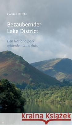 Bezaubernder Lake District: Den Nationalpark entdecken ohne Auto Herold, Corrina 9783746901381 Tredition Gmbh
