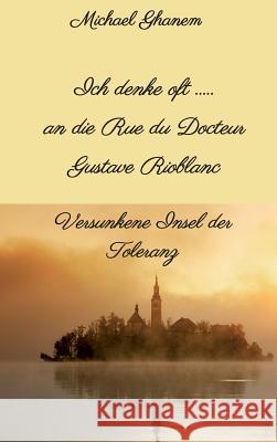 Ich denke oft ... an die Rue du Docteur Gustave Rioblanc Ghanem, Michael 9783746902593 Tredition Gmbh