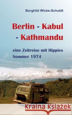 Berlin - Kabul - Kathmandu Wicke-Schuldt, Borghild 9783746902616