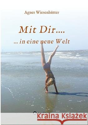 Mit Dir.... Wiesenhütter, Agnes 9783746903071