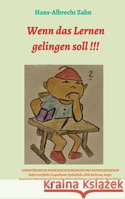 Wenn das Lernen gelingen soll !!! Zahn, Hans-Albrecht 9783746903347 Tredition Gmbh