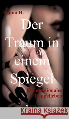 Der Traum in einem Spiegel H, Sanna 9783746904009 Tredition Gmbh