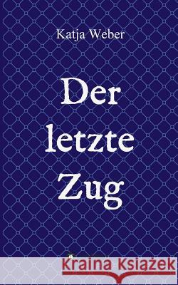 Der letzte Zug Katja Weber 9783746906171