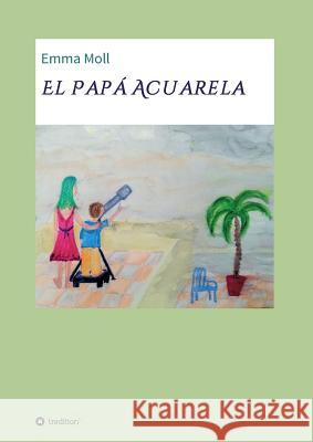 El Papá Acuarela Moll, Emma 9783746906201