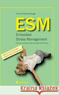 ESM-Embodied Stress Management Wiesendanger, Konrad 9783746907741