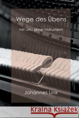 Wege des Übens: mit und ohne Instrument Link, Johannes 9783746908113