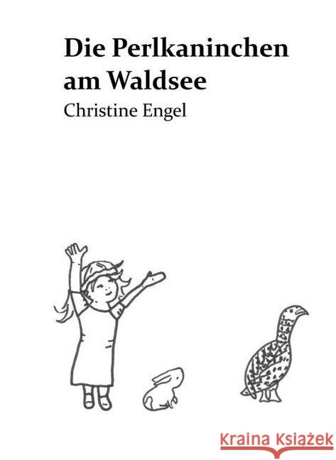 Die Perlkaninchen am Waldsee: Christine Engel Christine Engel 9783746915562 Tredition Gmbh