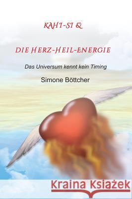 KAHI-SI & die Herz-Heil-Energie Böttcher, Simone 9783746916217 Tredition Gmbh