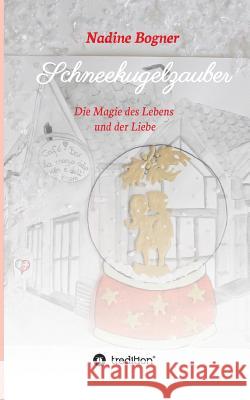Schneekugelzauber Bogner, Nadine 9783746917047 Tredition Gmbh