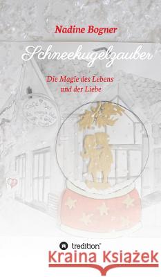 Schneekugelzauber Bogner, Nadine 9783746917054 Tredition Gmbh
