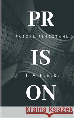 Prison: T.a.p.e.r. Pascal Ringstahl 9783746917122 Tredition Gmbh