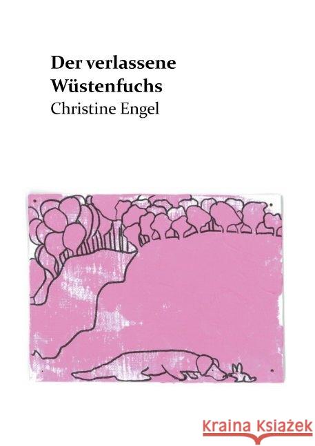 Der verlassene Wüstenfuchs: Christine Engel Engel, Christine 9783746917542 Tredition Gmbh