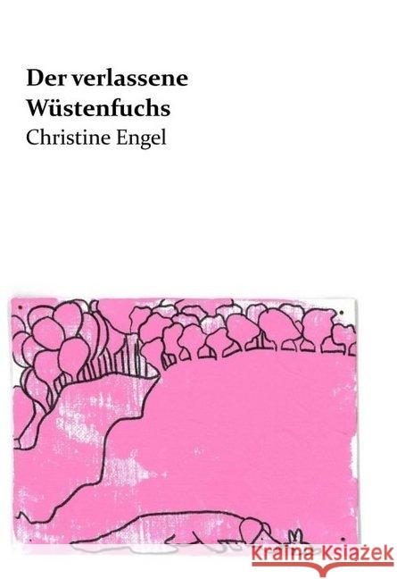 Der verlassene W?stenfuchs: Christine Engel Christine Engel 9783746917559 Tredition Gmbh