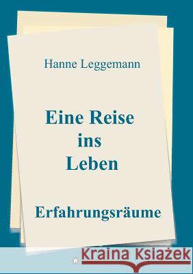 Eine Reise ins Leben Leggemann, Hanne 9783746919713